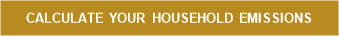 CALCULATE YOUR HOUSEHOLD EMISSIONS